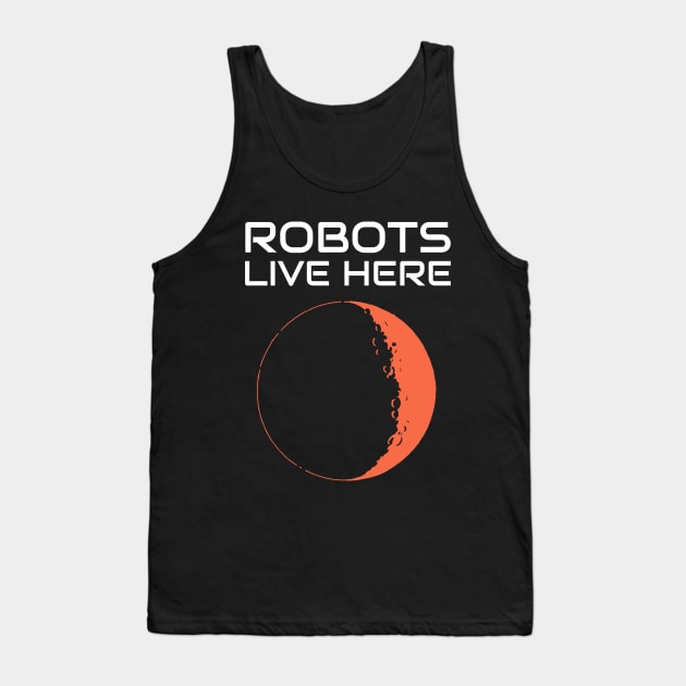 Robots Live Here Mars Tank Top by OldCamp